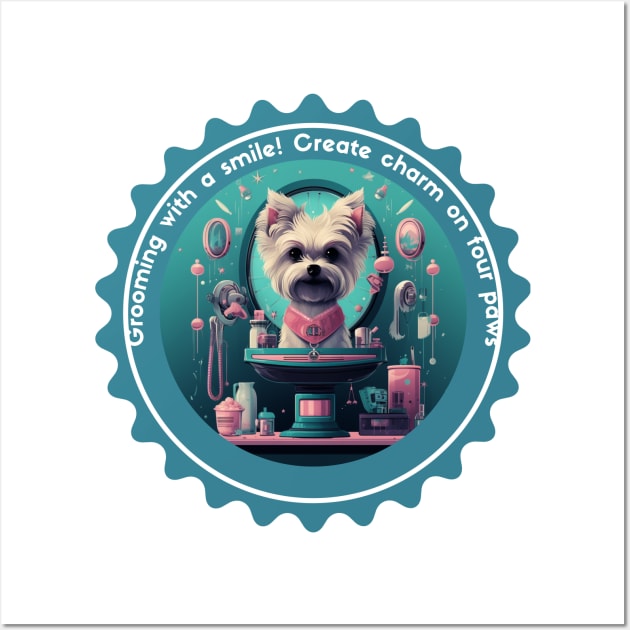 Grooming With a Smile Create Charm on Four Paws Grooming Design Cute Grooming Gift Wall Art by Positive Designer